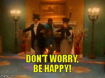 Best of Dont worry be happy gif