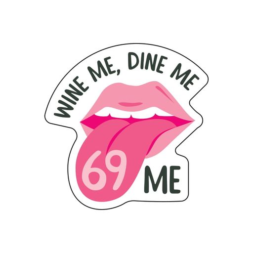 Best of Wine me dine me 69 me meme