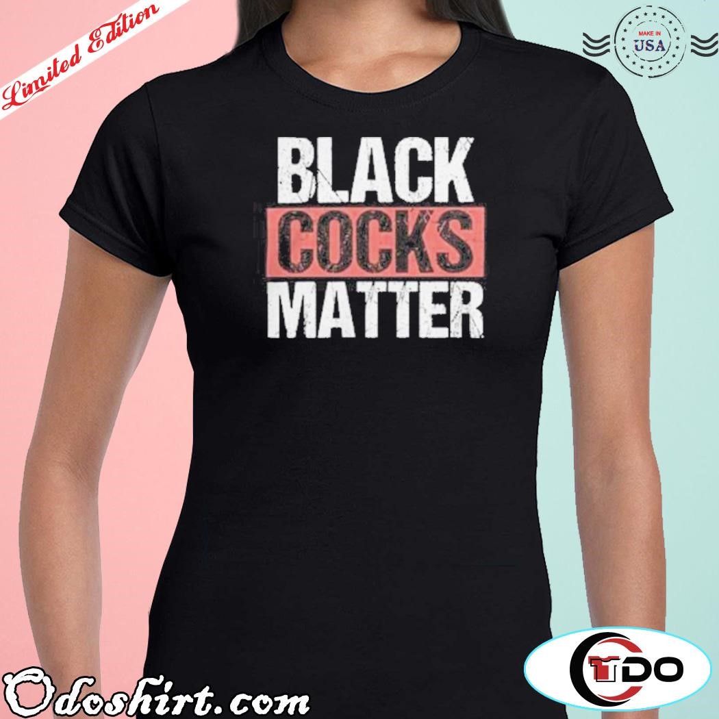 Best of Black cocks matter shirt