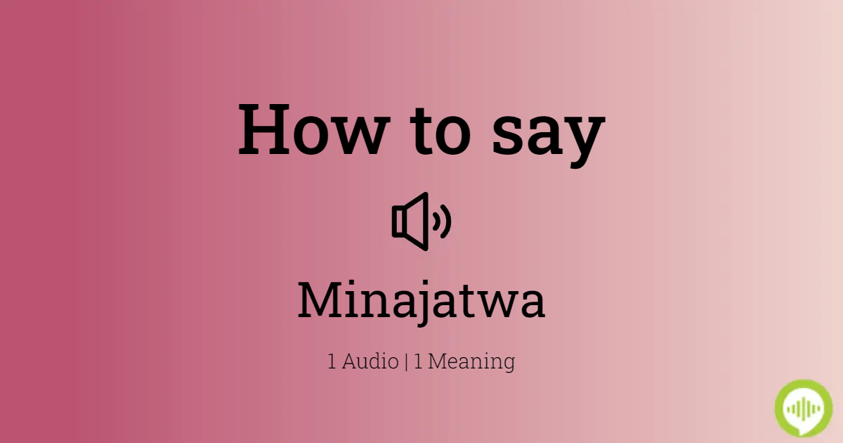 Best of What does minajatwa mean