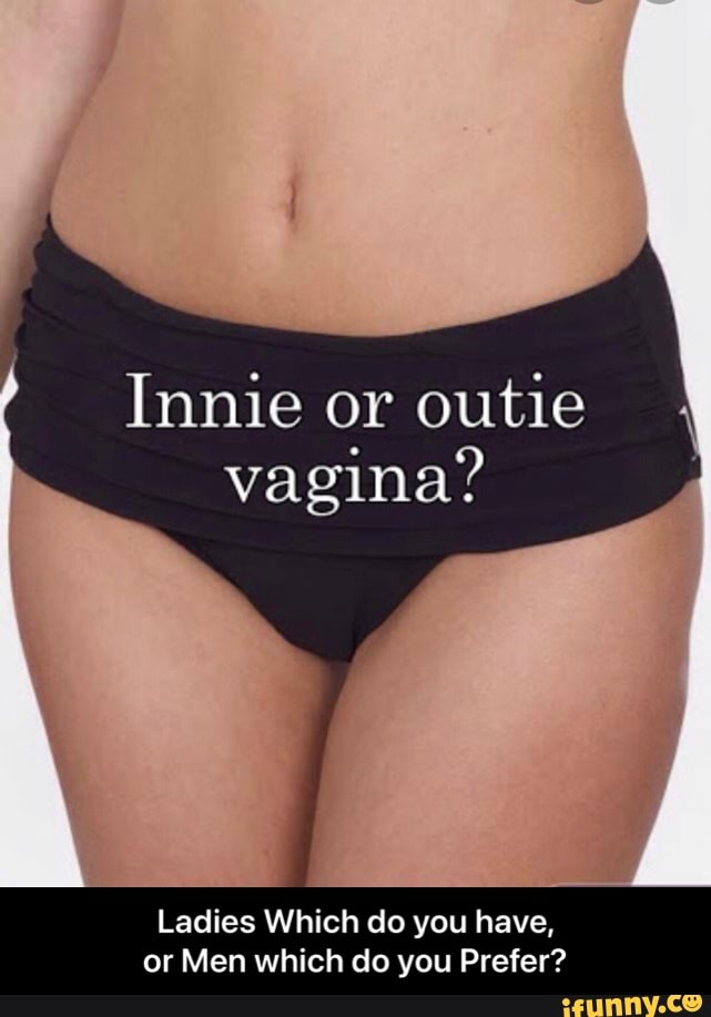 biju vidya recommends innie and outie vagina pic