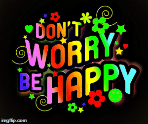 chloe rush recommends dont worry be happy gif pic