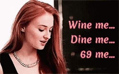 angela richards recommends wine me dine me 69 me meme pic