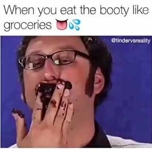bill newbegin recommends Eating Booty Like Groceries Meaning