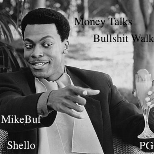 bob mich recommends Money Talks Shit Walks