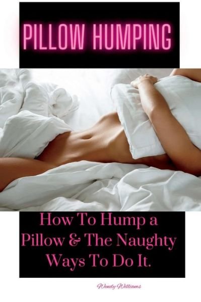 carissa coppola recommends how to hump a pillow step by step with pictures pic