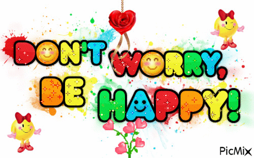 dan ericson recommends Dont Worry Be Happy Gif