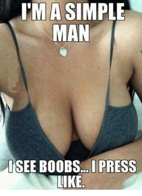 i see boobs i press like