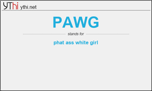 bryan grunwald recommends What Is Pawg Mean