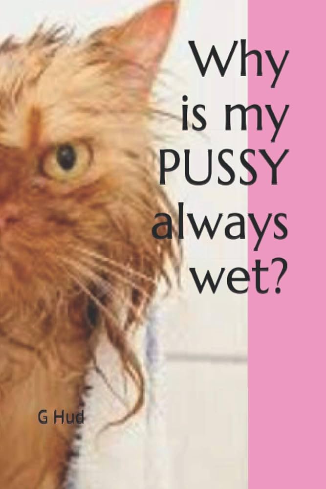 alex bollmann recommends my pussy stays wet pic