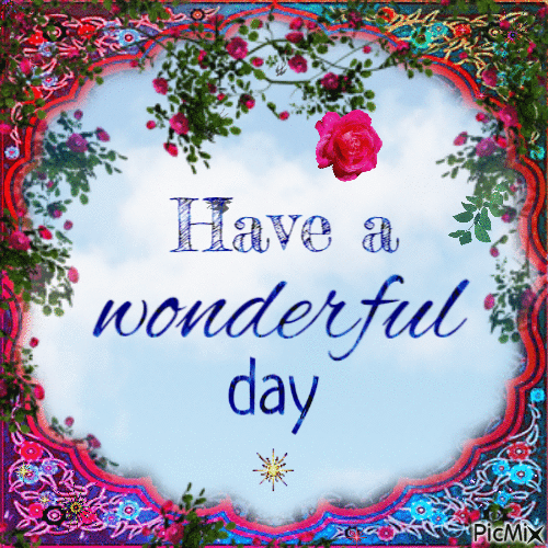 christopher mcpheron recommends Have A Wonderful Day Gif