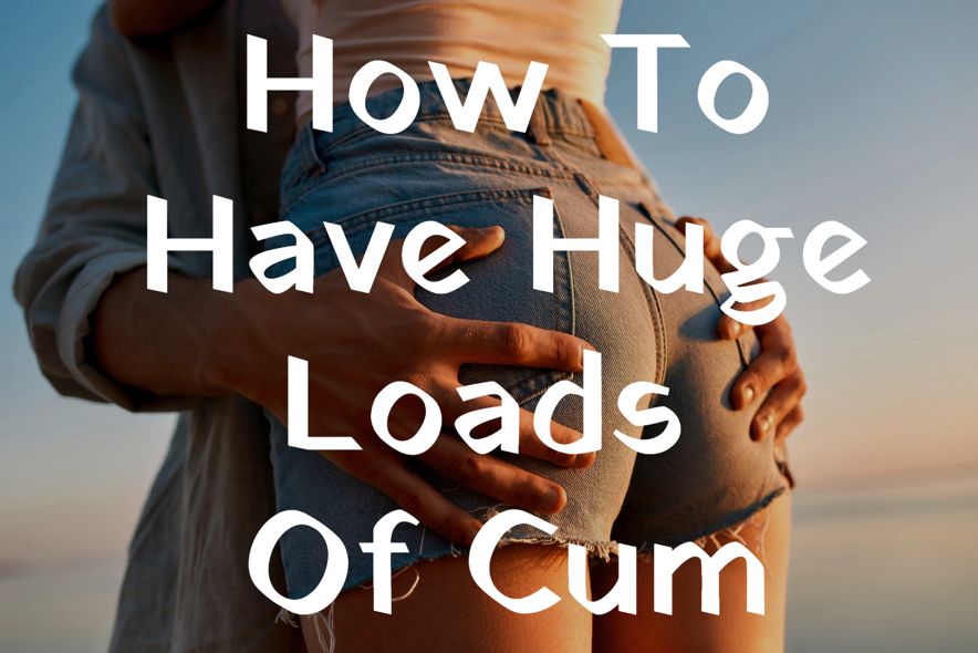 beth turcot smith recommends how to cum loads pic