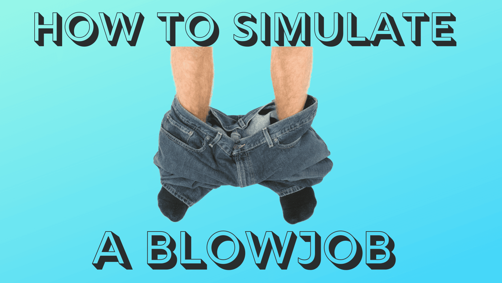 bob thebulldog recommends How To Make A Fake Blowjob