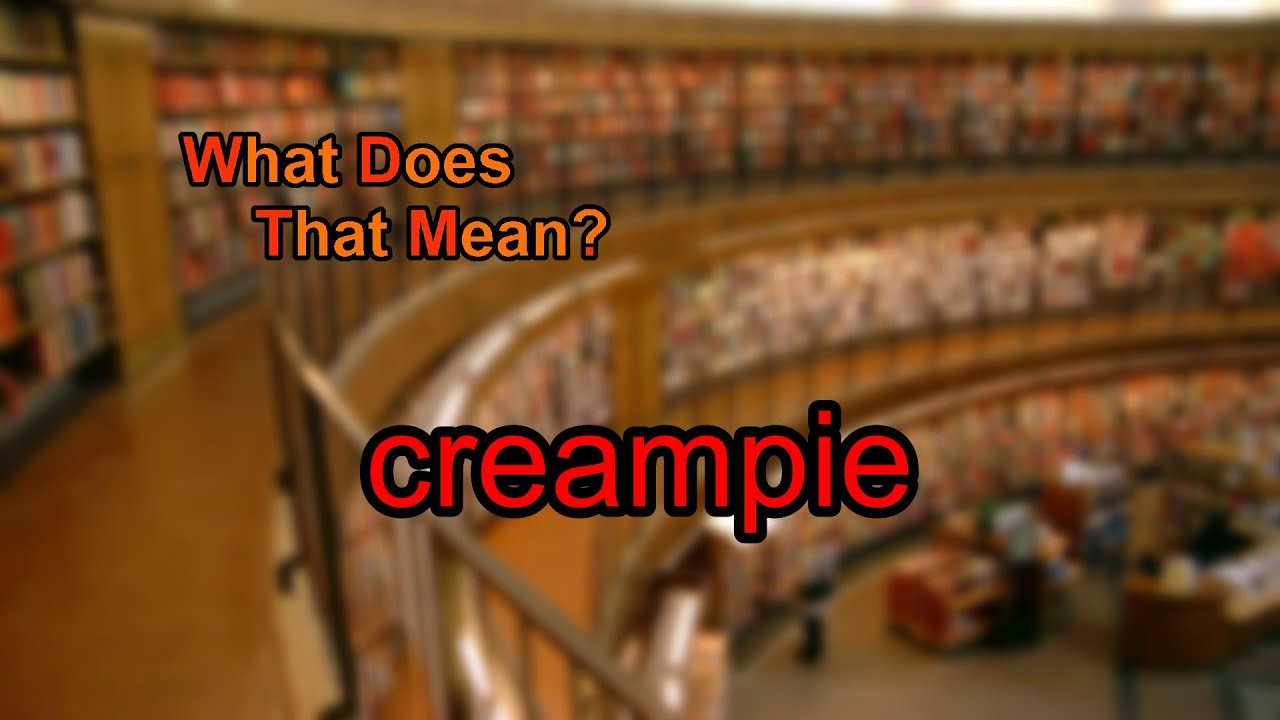 alison skelton recommends Whats A Creampie